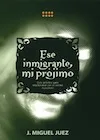 Portada de Ese inmigrante, mi prójimo