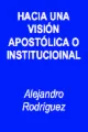 Portada de Hacia una visión apostólica o institucional